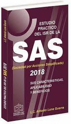 ESTUDIO PRACTICO DEL ISR DE LA SAS SUS CARACTERISTICAS APLICABILIDAD Y BENEFICIOS 2018