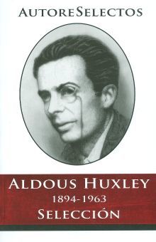 ALDOUS HUXLEY 1894-1963. SELECCION