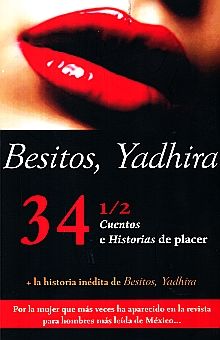 Besitos, Yadhira. 34 1/2 cuentos e historias de placer
