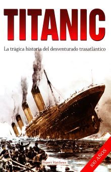 TITANIC. LA TRAGICA HISTORIA DEL DESVENTURADO TRASATLANTICO