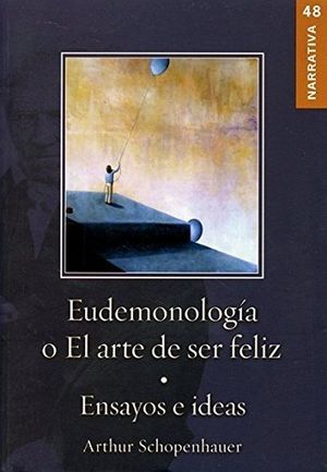EUDEMONOLOGIA O EL ARTE DE SER FELIZ / ENSAYOS E IDEAS