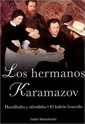 Los hermanos Karamazov / Humillados y ofendidos / El ladrón honrado