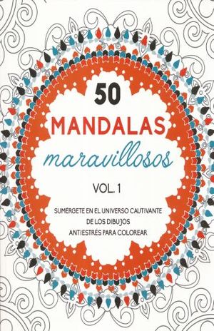 50 MANDALAS MARAVILLOSOS / VOL. 1