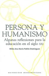 PERSONA Y HUMANISMO. ALGUNAS REFLEXIONES PARA LA EDUCACION EN EL SIGLO XXI