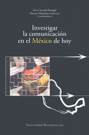 Investigar la comunicación en el México de hoy