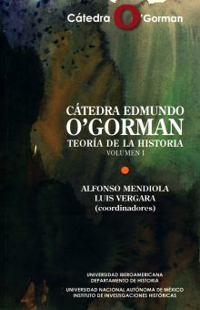 CATEDRA EDMUNDO OGORMAN TEORIA DE LA HISTORIA / VOL. I