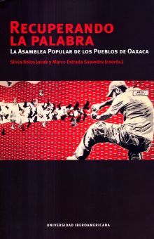 RECUPERANDO LA PALABRA. LA ASAMBLEA POPULAR DE LOS PUEBLOS DE OAXACA (INCLUYE CD)