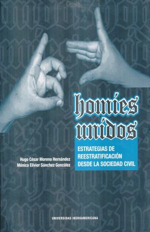 HOMIES UNIDOS. ESTRATEGIAS DE REESTRATIFICACION DESDE LA SOCIEDAD CIVIL