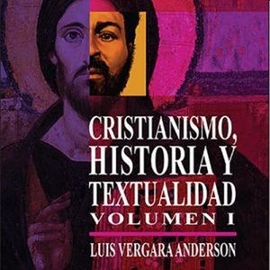 CRISTIANISMO, HISTORIA Y TEXTUALIDAD. VOL. I