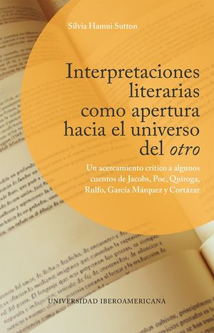 Interpretaciones literarias como apertura hacia el universo del otro / 2 ed.