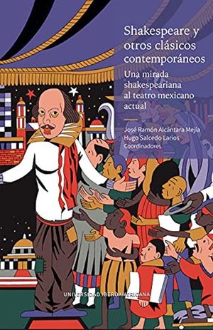 Shakespeare y otros clásicos contemporáneos. Una mirada shakespeariana al teatro mexicano actual