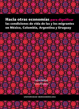 Hacia otras economías para dignificar las condiciones de vida de las y los migrantes en México, Colombia, Argentina y Uruguay