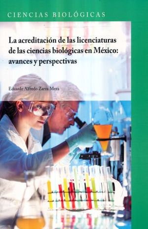 ACREDITACION DE LAS LICENCIATURAS DE LAS CIENCIAS BIOLOGICAS EN MEXICO AVANCES Y PERSPECTIVAS