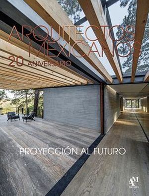 ARQUITECTOS MEXICANOS 20 ANIVERSARIO. PROYECCION AL FUTURO / PD.