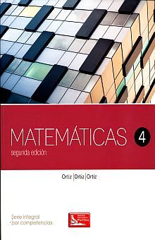 MATEMATICAS 4. SERIE INTEGRAL POR COMPETENCIAS / BACHILLERATO / 2 ED.