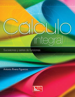 CALCULO INTEGRAL. SUCESIONES Y SERIES DE FUNCIONES