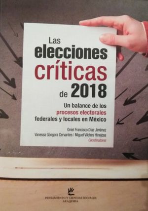 Las elecciones críticas de 2018. Un balance de los procesos electorales federales y locales en México
