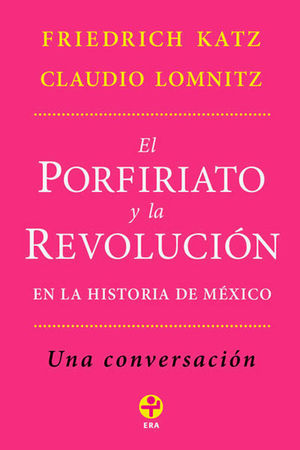 PORFIRIATO Y LA REVOLUCION EN LA HISTORIA DE MEXICO, EL. UNA CONVERSACION