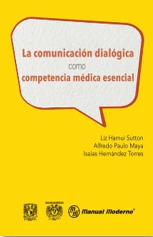 COMUNICACION DIALOGICA COMO COMPETENCIA MEDICA ESENCIAL, LA