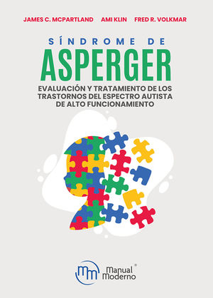Sindrome de Asperger. Evaluacion y tratamiento del espectro autista de alto funcionamiento