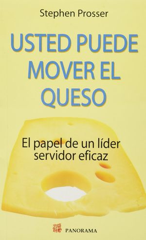 USTED PUEDE MOVER EL QUESO. EL PAPEL DE UN LIDER SERVIDOR EFICAZ