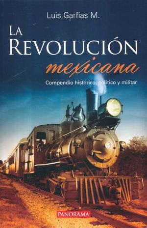 REVOLUCION MEXICANA, LA. COMPENDIO HISTORICO POLITICO Y MILITAR