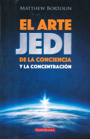 ARTE JEDI DE LA CONCIENCIA Y LA CONCENTRACION, EL / 2 ED.