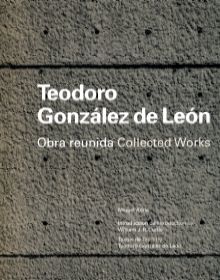 TEODORO GONZALEZ DE LEON. OBRA REUNIDA / COLLECTED WORKS / PD.