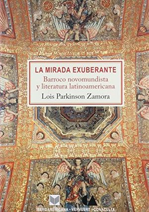 MIRADA EXUBERANTE, LA. BARROCO NOVOMUNDISTA Y LITERATURA LATINOAMERICANA / PD.