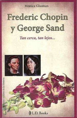 Frederic Chopin y George Sand. Tan cerca, tan lejos
