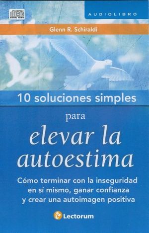 10 SOLUCIONES SIMPLES PARA ELEVAR EL AUTOESTIMA (AUDIOLIBRO)