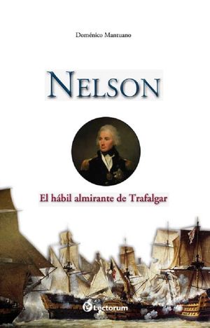 Nelson. El hábil almirante de Trafalgar