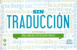 SIN TRADUCCION. DICCIONARIO DE PALABRAS INTRADUCIBLES