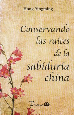 CONSERVANDO LAS RAICES DE LA SABIDURIA CHINA