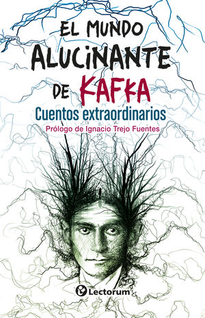 El mundo alucinante de Kafka. Cuentos extraordinarios / 2 ed.