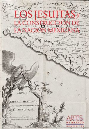 ARTES DE MEXICO # 104. LOS JESUITAS Y LA CONSTRUCCION DE LA NACION MEXICANA