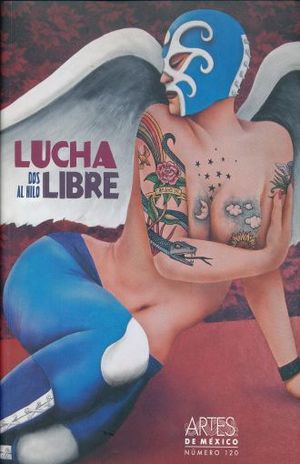 ARTES DE MEXICO # 120. LA LUCHA LIBRE. DOS AL HILO