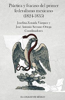 PRACTICA Y FRACASO DEL PRIMER FEDERALISMO MEXICANO 1824 - 1835