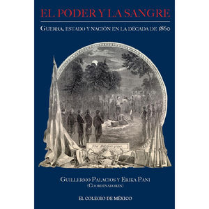 IBD - PODER Y LA SANGRE, EL. GUERRA ESTADO Y NACION EN LA DECADA DE 1860