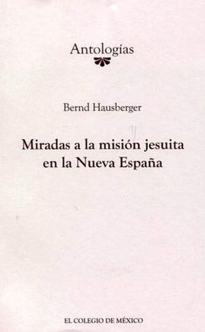 MIRADAS A LA MISION JESUITA EN LA NUEVA ESPAÑA