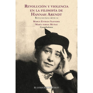 REVOLUCION Y VIOLENCIA EN LA FILOSOFIA DE HANNAH ARENDT. REFLEXIONES CRITICAS