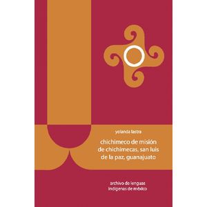 CHICHIMECO DE MISION DE CHICHIMECAS SAN LUIS DE LA PAZ GUANAJUATO (INCLUYE CD)