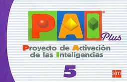 PAI PLUS PROYECTO DE ACTIVACION DE LAS INTELIGENCIAS 5. PRIMARIA