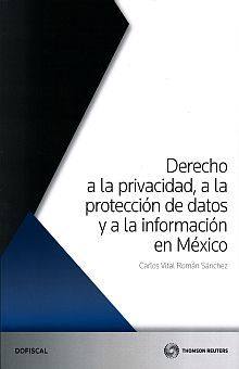 DERECHO A LA PRIVACIDAD A LA PROTECCION DE DATOS Y A LA INFORMACION EN MEXICO