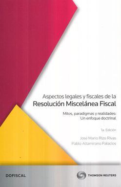 ASPECTOS LEGALES Y FISCALES DE LA RESOLUCION MISCELANEA FISCAL
