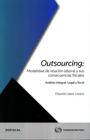 OUTSOURCING. MODALIDAD DE LA RELACION LABORAL Y SUS CONSECUENCIAS FISCALES