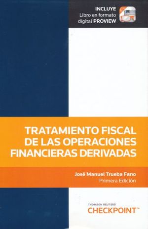 TRATAMIENTO FISCAL DE LAS OPERACIONES FINANCIERAS DERIVADAS (INCLUYE LIBRO EN FORMATO DIGITAL)