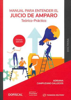 Manual para entender el Juicio de Amparo. Teórico-Práctico / 8 ed.