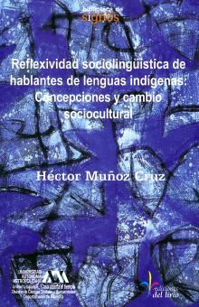 REFLEXIVIDAD SOCIOLINGUISTICA DE HABLANTES DE LENGUAS INDIGENAS CONCEPCIONES Y CAMBIO SOCIOCULTURAL