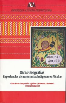 OTRAS GEOGRAFIAS. EXPERIENCIAS DE AUTONOMIAS INDIGENAS EN MEXICO
